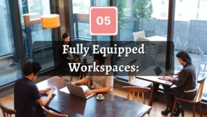 Fully Equipped Workspaces